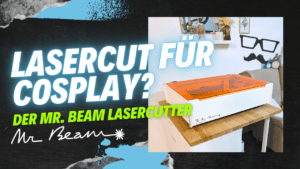 Mehr über den Artikel erfahren Lasercutter von Mr. Beam – Lasercutter für Cosplay!