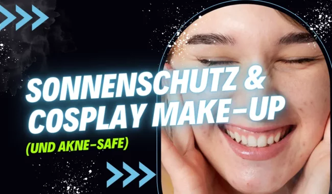 Sonnenschutz & Cosplay Make-Up Tipps! (und Akne)